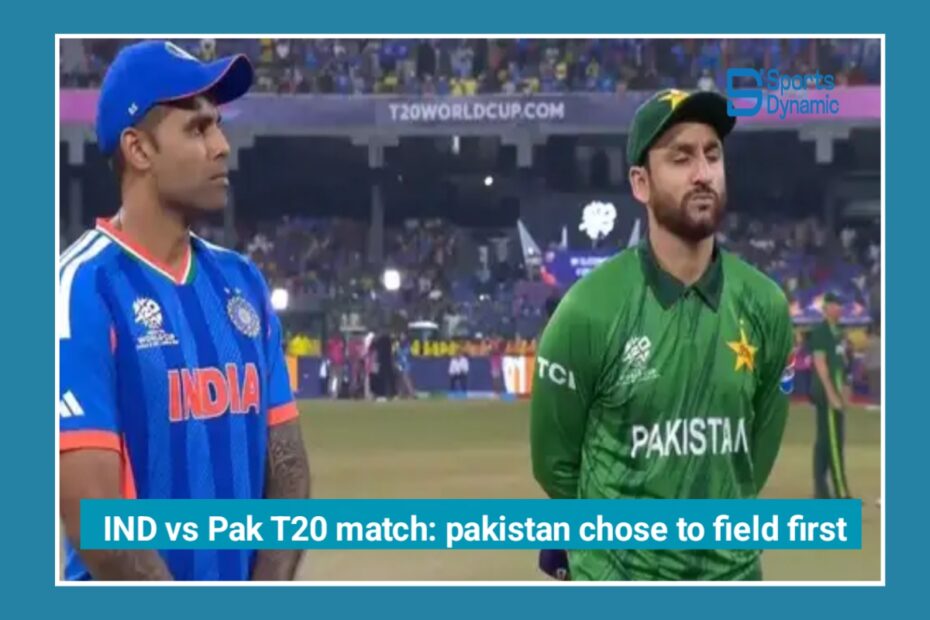 Thrilling India vs Pakistan T20 Match Today – Full Coverage & Live Updates! Pakistan chose to field first