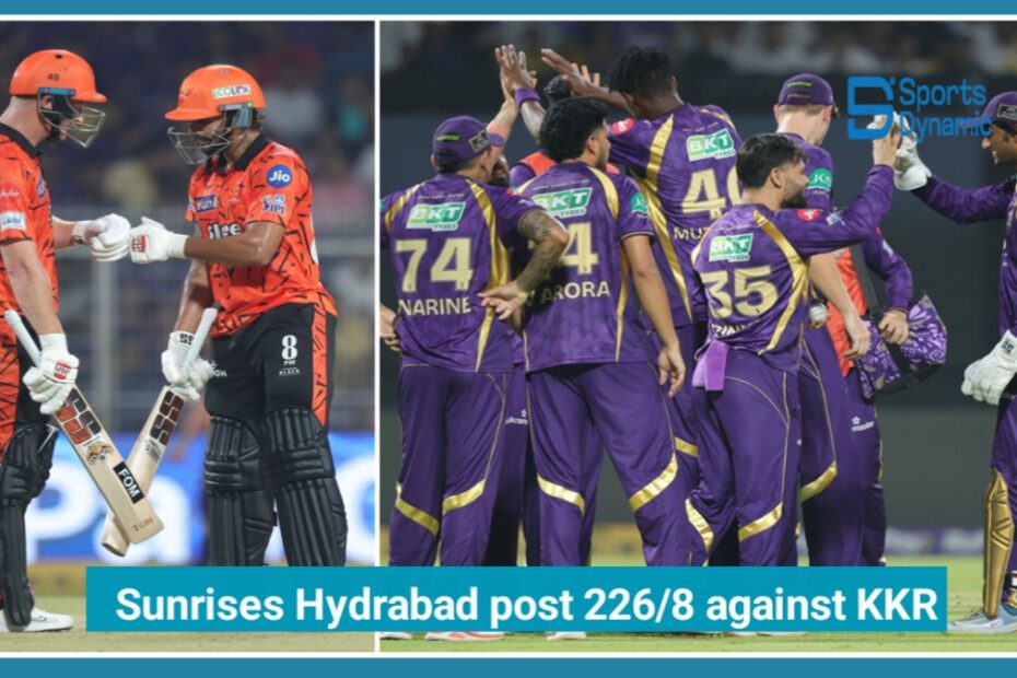 SRH vs KKR IPL 2026: Sunrisers Hyderabad Post 226/8, Kolkata Knight Riders Face Massive 227 Chase