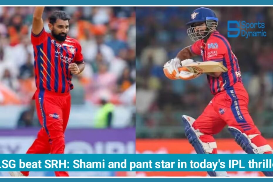 LSG Beat SRH: Mohammed Shami and Rishabh Pant Star in IPL 2026 Thriller