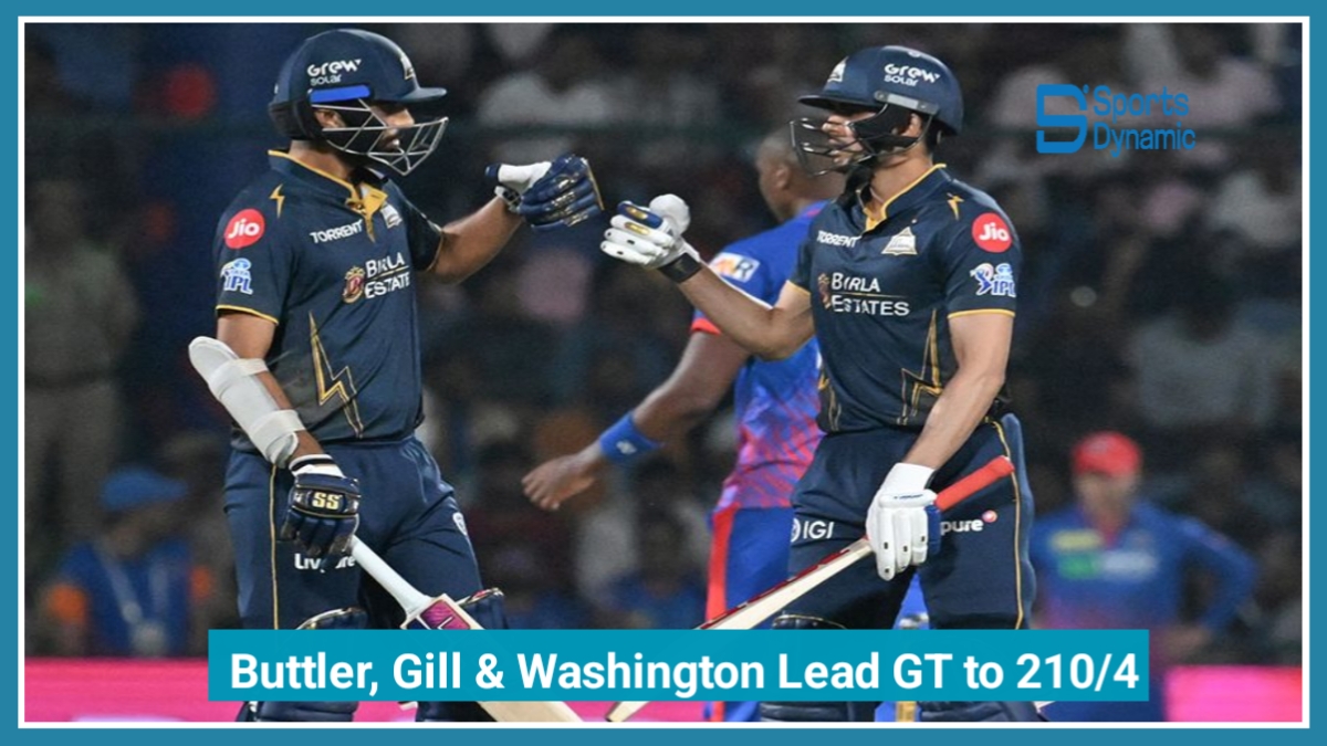 DC vs GT IPL 2026: Buttler, Gill & Washington Lead GT to 210/4