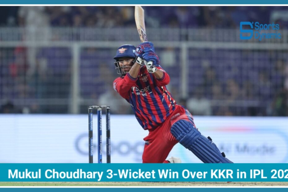 Mukul Choudhary’s Heroics Power LSG to Thrilling 3-Wicket Win Over KKR in IPL 2026