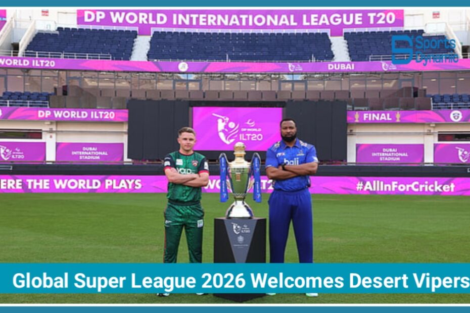 Global Super League 2026 Welcomes Desert Vipers in Major Franchise Cricket Boost