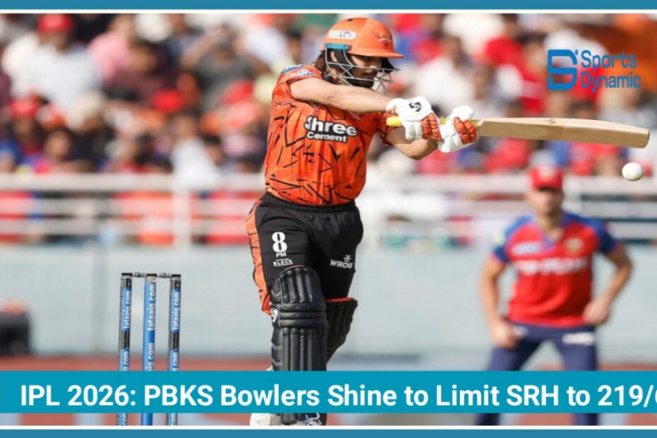 IPL 2026: PBKS Bowlers Shine to Limit SRH to 219/6 in High-Scoring Thriller