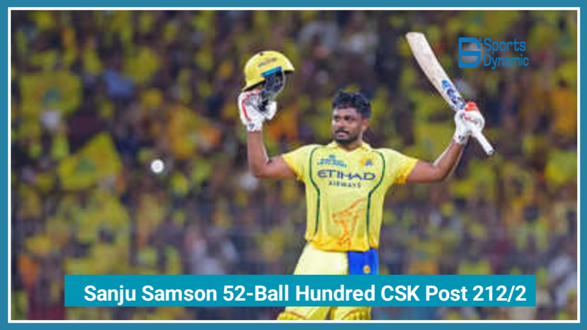Sanju Samson Blasts 52-Ball Hundred as CSK Post 212/2 vs Delhi Capitals in IPL 2026