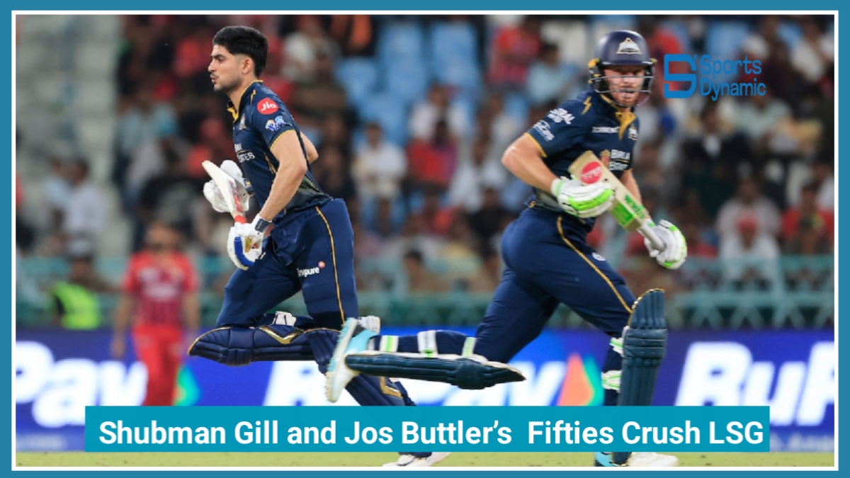 GT vs LSG 2026: Shubman Gill and Jos Buttler’s Powerful Fifties Crush LSG