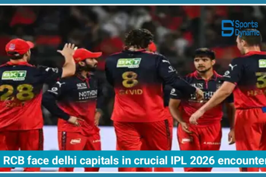 High-Flying RCB Face Delhi Capitals in Crucial IPL 2026 Encounter