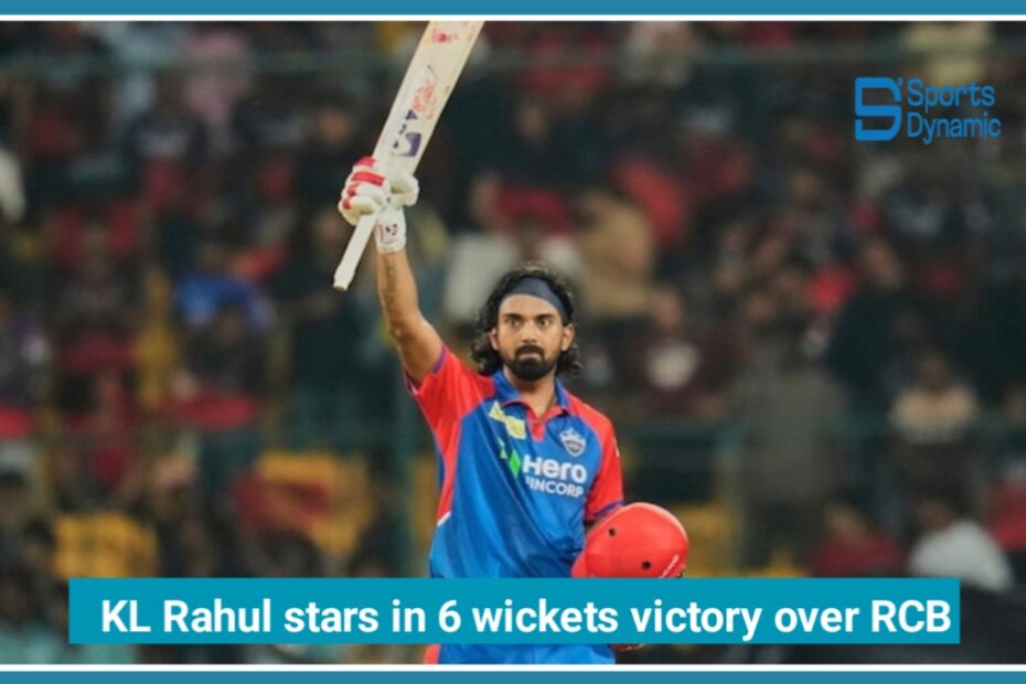 Delhi Capitals Beat RCB at Home – KL Rahul Stars in 6-Wicket Victory