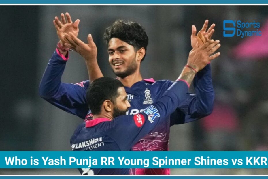Yash Raj Punja IPL Debut: Rajasthan Royals Young Spinner Shines vs KKR in IPL 2026