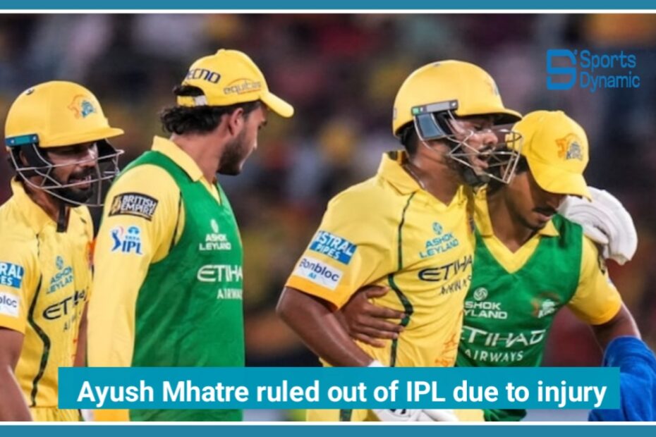 Ayush Mhatre Injury Shock: CSK Youngster Ruled Out of IPL 2026