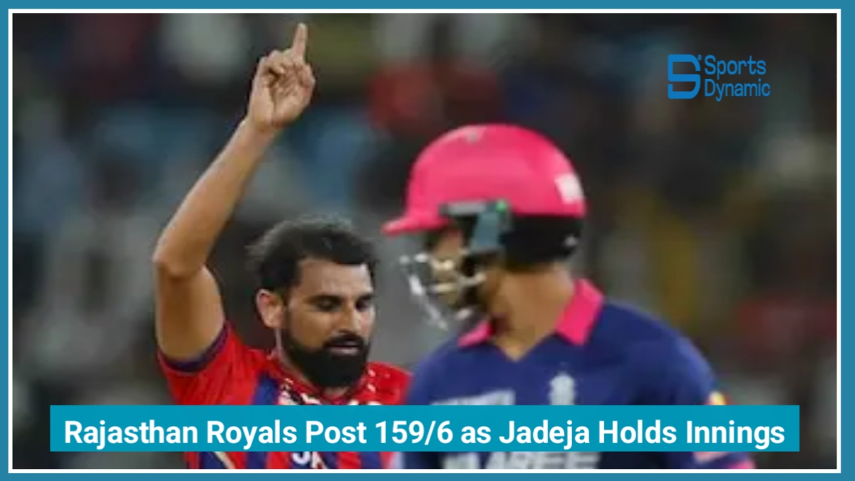 LSG vs RR Live Score, IPL 2026: Rajasthan Royals Post 159/6 as Jadeja Holds Innings Together