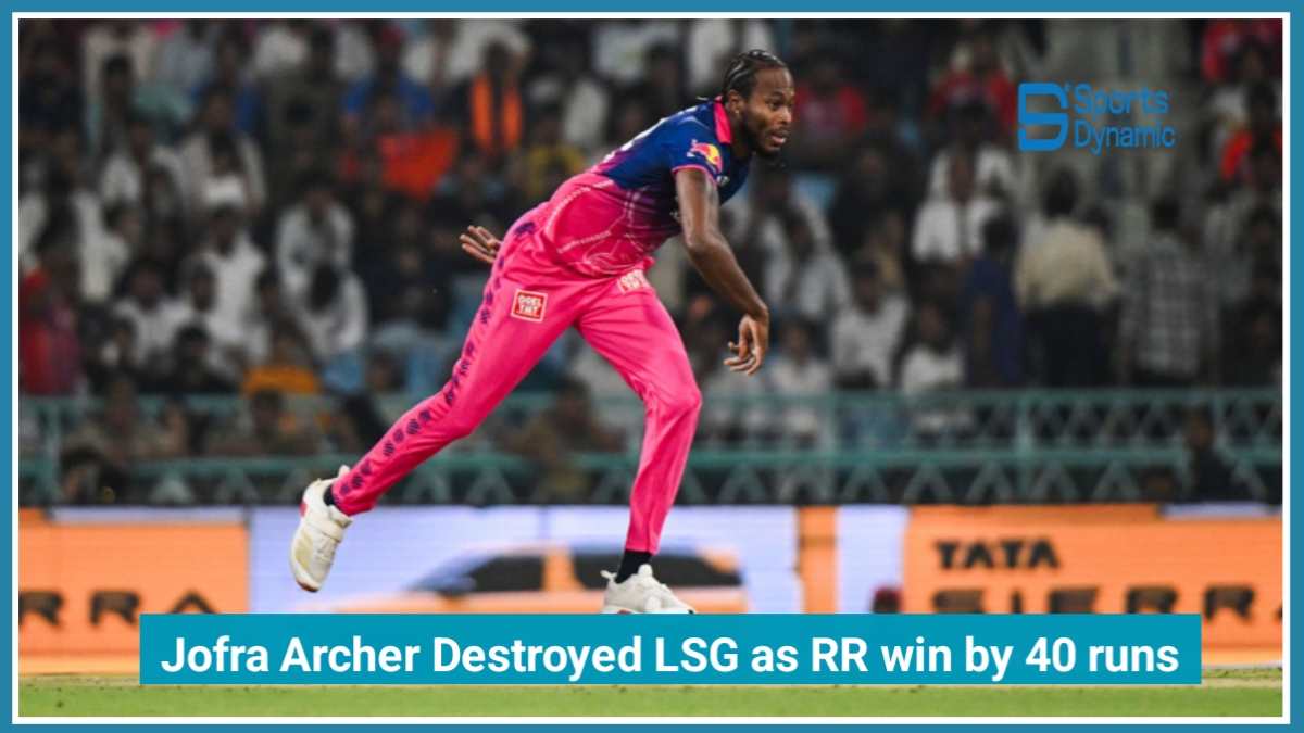 IPL 2026 LSG vs RR Highlights: Jofra Archer Destroys LSG as RR Win by 40 Runs