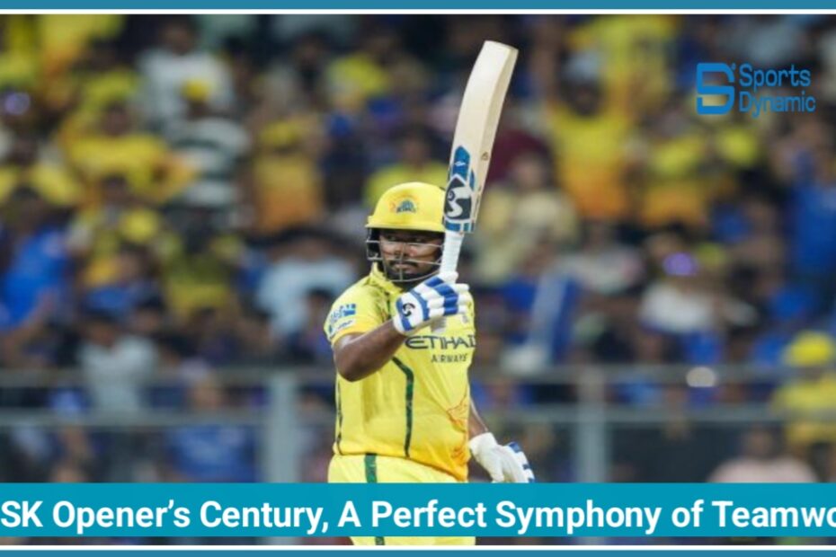 CSK Opener’s Century vs MI: A Perfect Symphony of Teamwork in IPL 2026