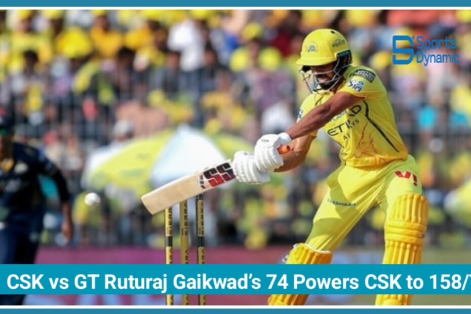 CSK vs GT IPL 2026: Ruturaj Gaikwad’s 74 Powers Chennai Super Kings to 158/7