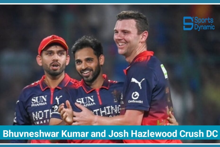 IPL 2026: Bhuvneshwar Kumar & Josh Hazlewood Destroy DC as RCB Register Dominant Win