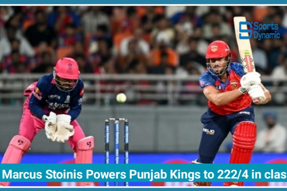 PBKS vs RR Live Score IPL 2026: Marcus Stoinis Powers Punjab Kings to 222/4 in Thrilling Clash