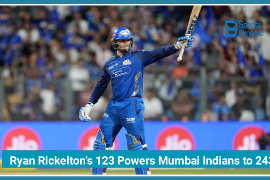 MI vs SRH IPL 2026: Ryan Rickelton’s 123 Powers Mumbai Indians to 243