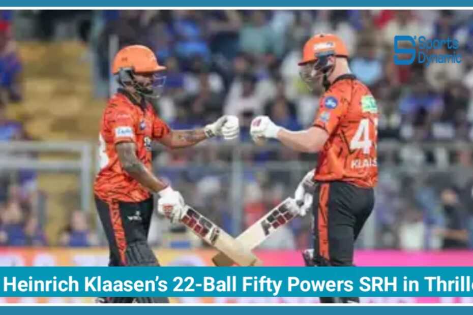 MI vs SRH IPL 2026: Heinrich Klaasen’s 22-Ball Fifty Powers SRH in Thriller