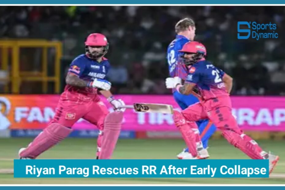 RR vs DC Live Score IPL 2026: Riyan Parag Rescues Rajasthan Royals After Early Collapse