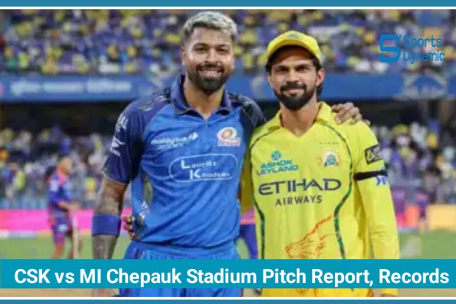 CSK vs MI IPL 2026: Chepauk Stadium Pitch Report, Records & Key Stats