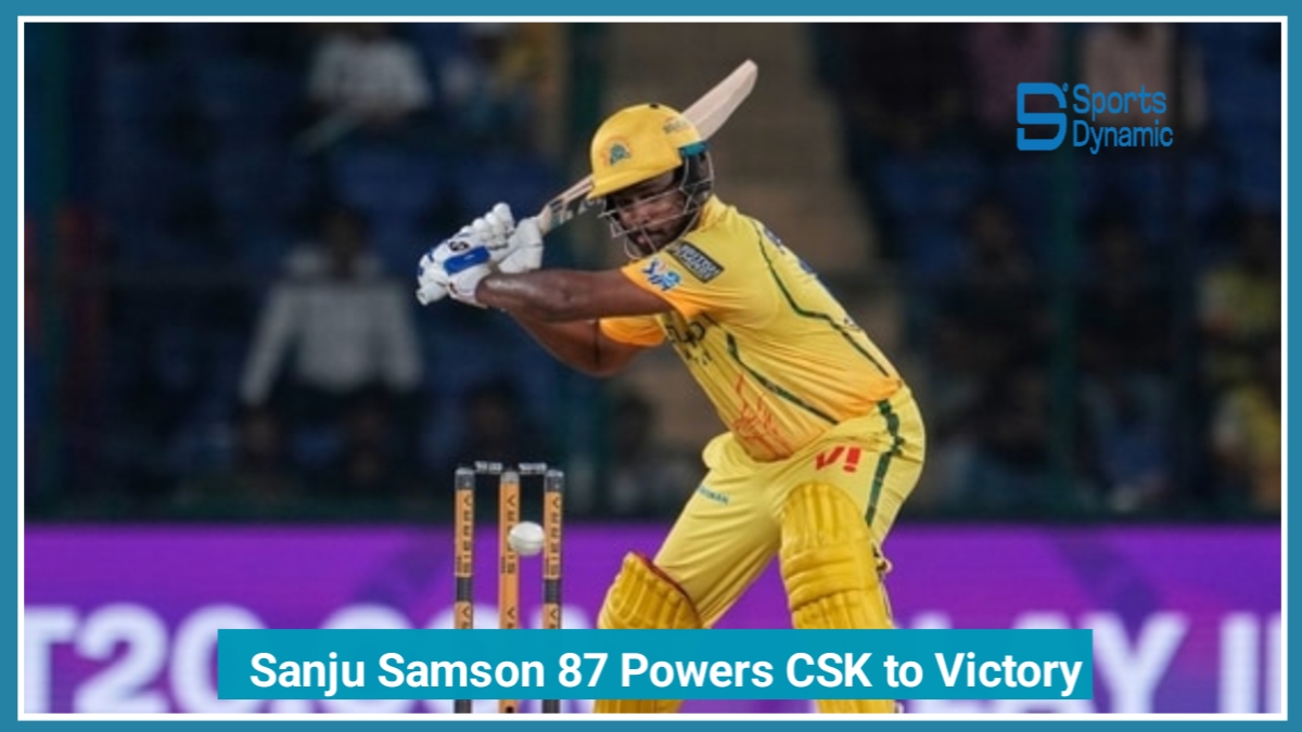 CSK Beat DC by 8 Wickets: Sanju Samson’s Match-Winning Knock in IPL 2026