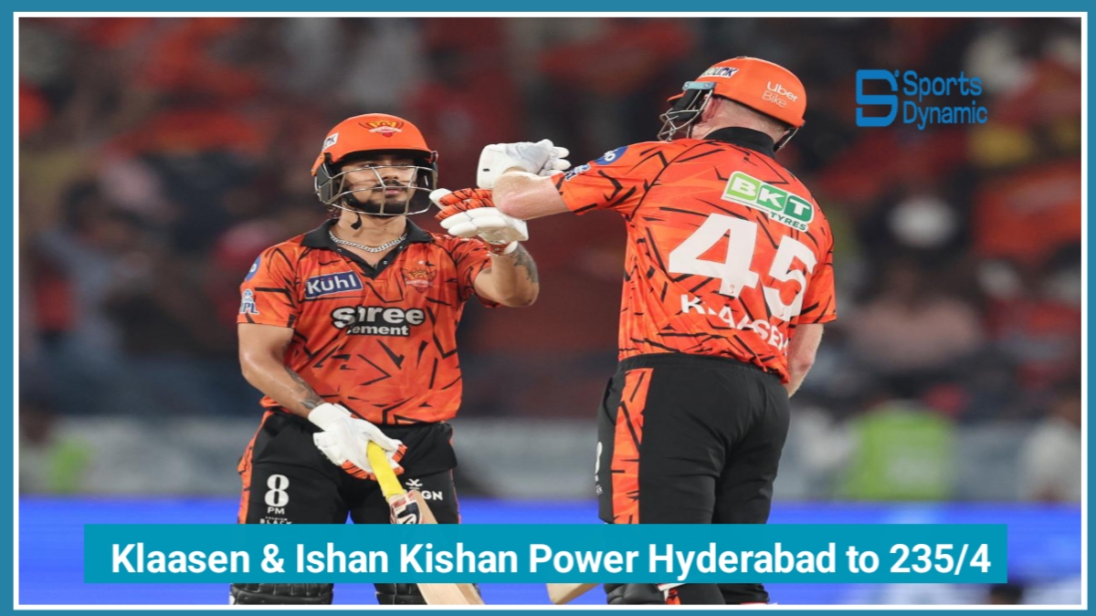 SRH vs PBKS IPL 2026: Klaasen & Ishan Kishan Power Hyderabad to 235/4 in Run Fest