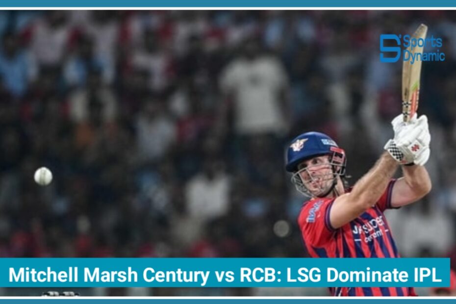 Mitchell Marsh Century vs RCB: LSG Dominate IPL 2026 Clash