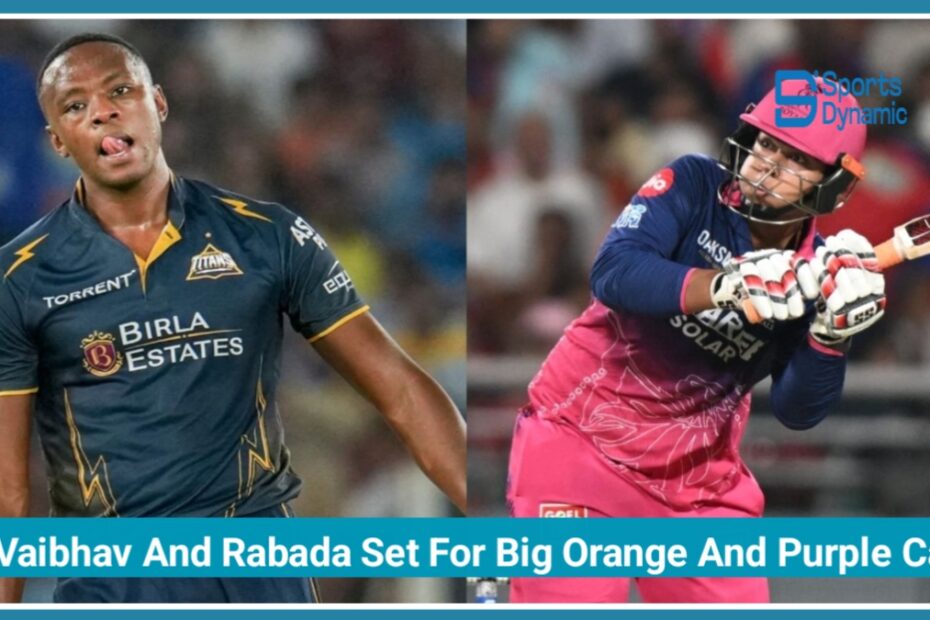 IPL 2026: Vaibhav Suryavanshi And Kagiso Rabada Set for Big Orange and Purple Cap Battle