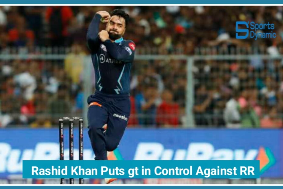 Rashid Khan’s Magic Spell Puts Gujarat Titans in Control Against RR in IPL 2026
