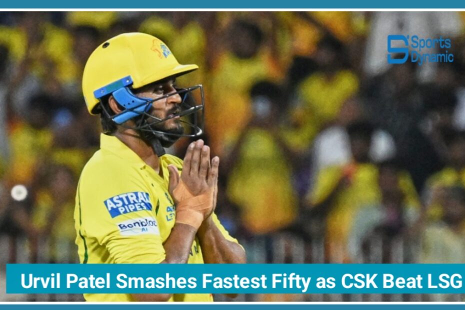IPL 2026: Urvil Patel Smashes Fastest Fifty as CSK Beat LSG and End Lucknow’s Playoff Hopes