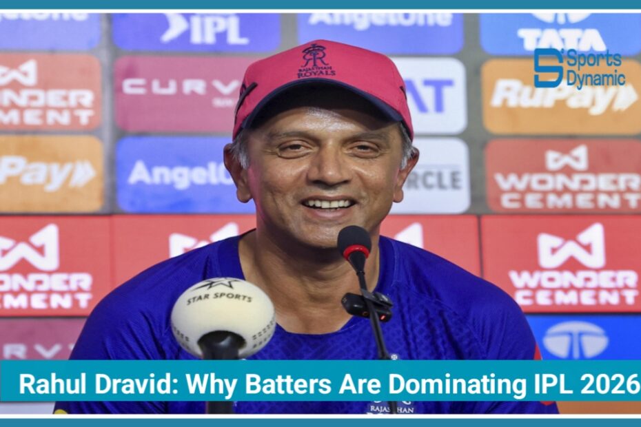 Rahul Dravid on T20 Cricket: Why Batters Are Dominating IPL 2026