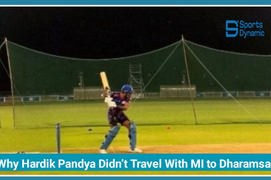 IPL 2026: Why Hardik Pandya Didn’t Travel with Mumbai Indians to Dharamsala