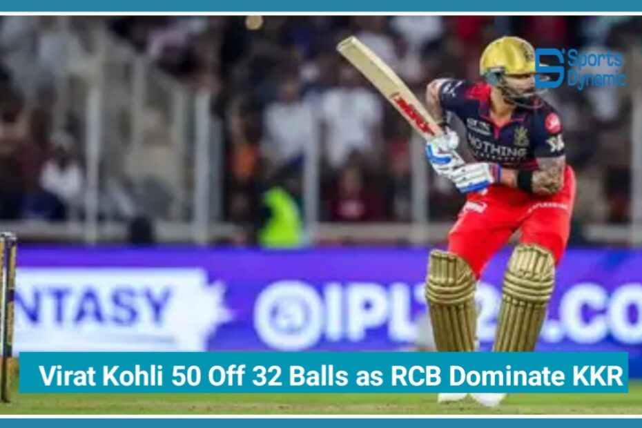 Virat Kohli Smashes 50 Off 32 Balls as RCB Dominate KKR in IPL 2026