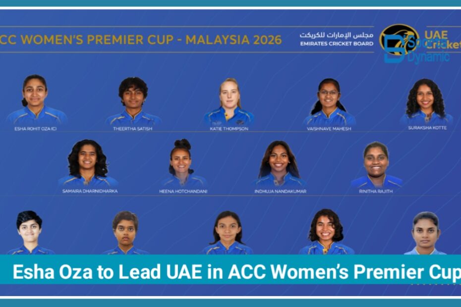 Esha Oza to Lead UAE in ACC Women’s Premier Cup 2026