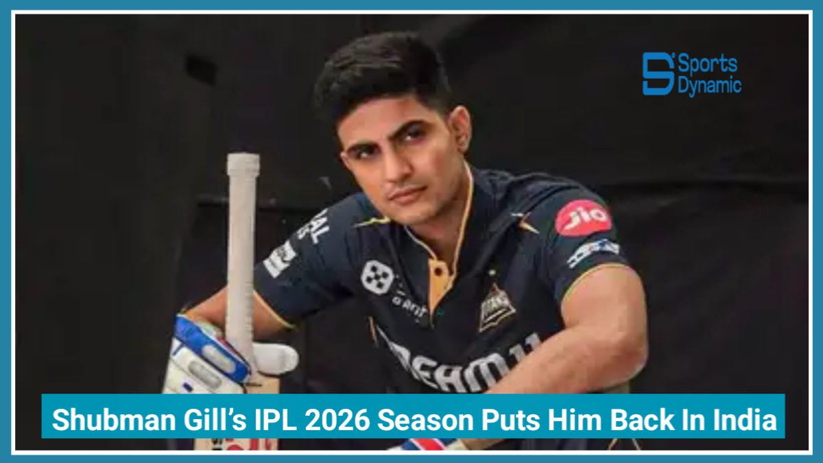 Shubman Gill’s IPL 2026 Season Puts Him Back In India’s T20 Plans