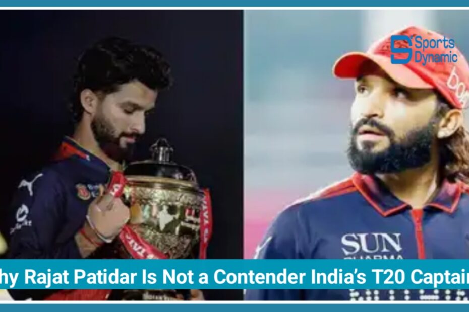 Why Rajat Patidar Is Not Yet a Contender for India’s T20 Captaincy Despite IPL Success