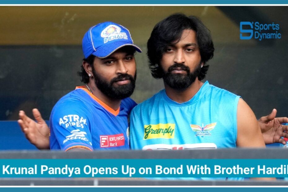Krunal Pandya Opens Up on Bond With Brother Hardik After Viral IPL Rumours