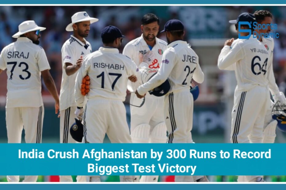 India Crush Afghanistan by Innings and 300 Runs to Record Biggest Test Victory Ever