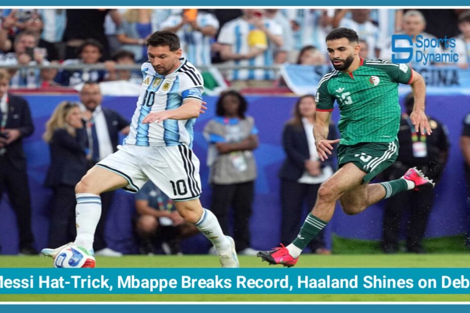 FIFA World Cup 2026: Messi Hat-Trick, Mbappe Breaks Record, Haaland Shines on Debut