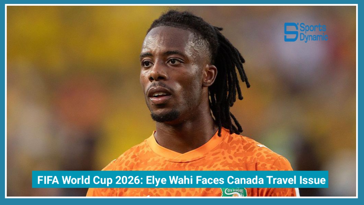 FIFA World Cup 2026: Huge Blow for Ivory Coast as Elye Wahi Faces Canada Travel Issue