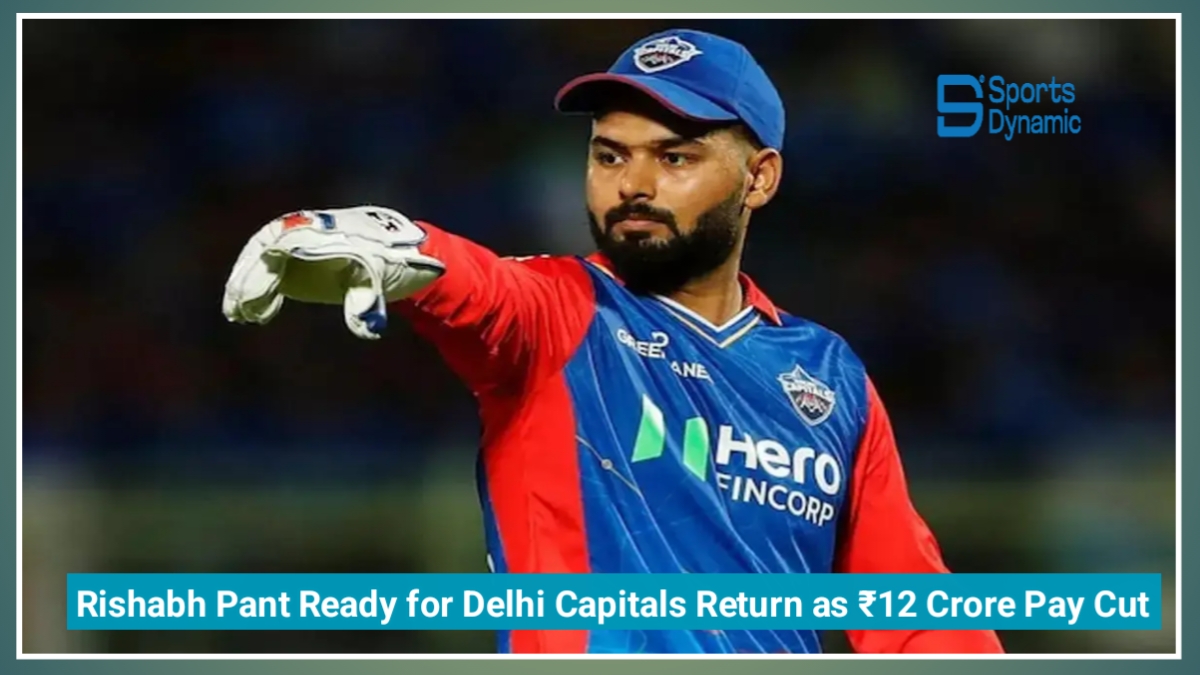 Rishabh Pant Ready for Delhi Capitals Return as ₹12 Crore Pay Cut Clears Path for Mega IPL Trade