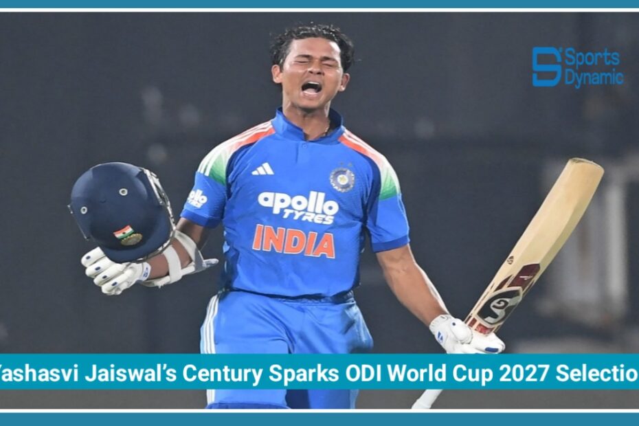 Yashasvi Jaiswal’s Century Sparks ODI World Cup 2027 Selection Debate in Team India
