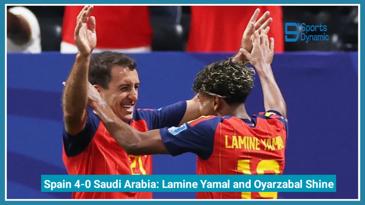 Spain 4-0 Saudi Arabia: Lamine Yamal and Oyarzabal Shine in World Cup 2026 Masterclass