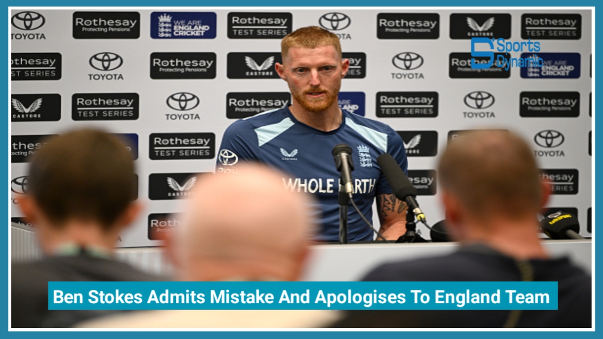 Ben Stokes Admits Mistake And Apologises To England Team After Missing New Zealand Test