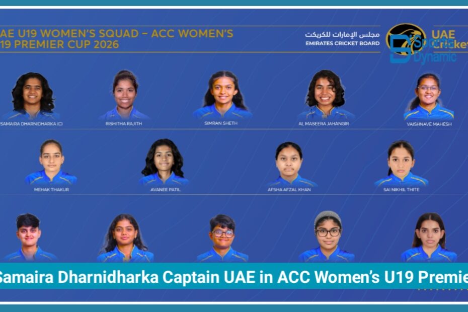 Samaira Dharnidharka to Captain UAE in ACC Women’s U19 Premier Cup 2026 in Malaysia