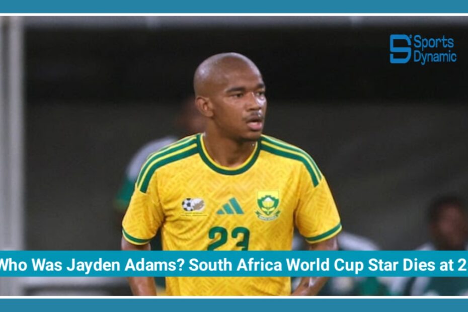 Who Was Jayden Adams? South Africa World Cup Star Dies Tragically at 25