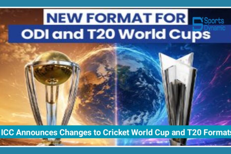 ICC Announces Major Changes to Cricket World Cup and T20 World Cup Formats