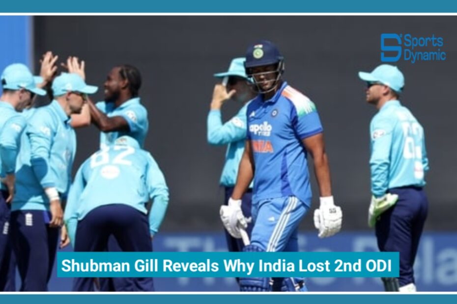Shubman Gill Reveals Why India Lost 2nd ODI as England Level Series in Cardiff