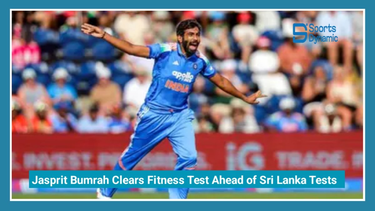 Jasprit Bumrah Clears Fitness Test Ahead of Sri Lanka Tests, Big Boost for Team India