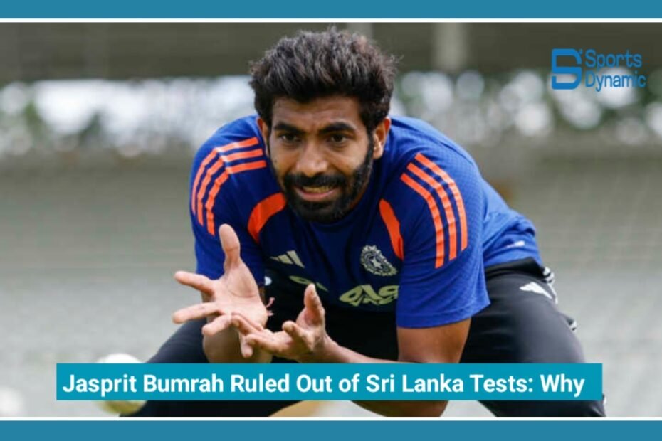 Jasprit Bumrah Ruled Out of Sri Lanka Tests: Why India Refused to Risk Their Star Pacer